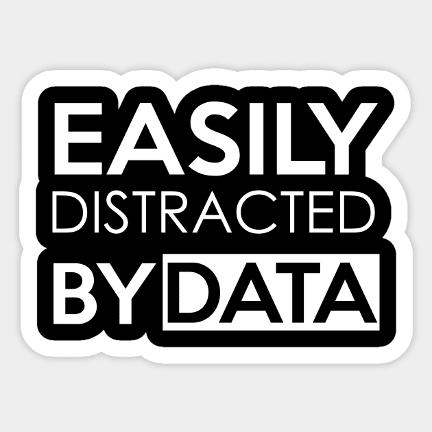 EASILY DISTRACTED BY DATA Sticker by Saytee1